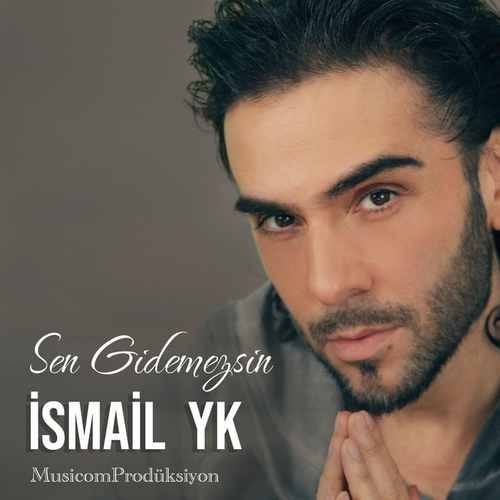دانلود آهنگ İsmail YK Sen Gidemezsin دانلود آهنگ İsmail YK Sen Gidemezsin