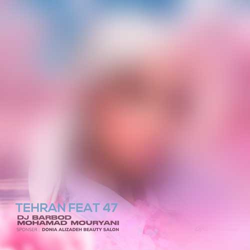 دانلود آهنگ دیجی باربد و محمد موریانی ریمیکس تهران فیت 47